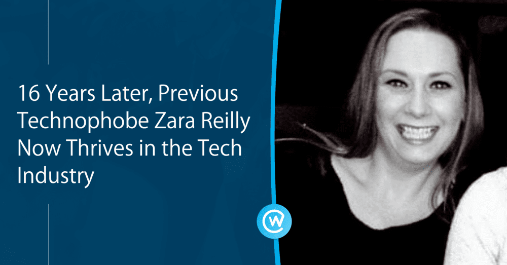 16 Years Later, Previous Technophobe Zara Reilly Now Thrives in the Tech Industry