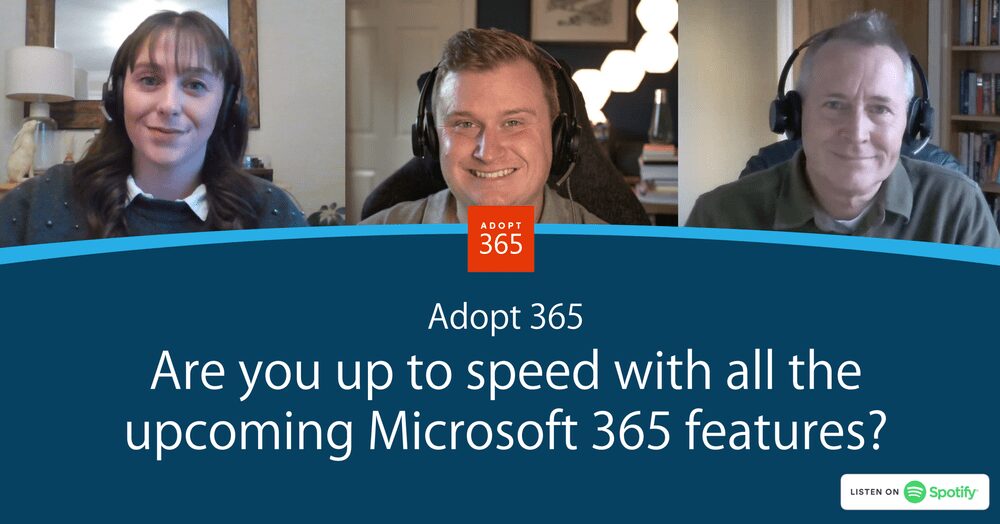 Are you up to speed with all the upcoming Microsoft 365 features?