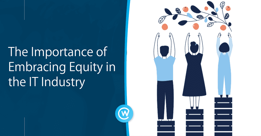 The Importance of Embracing Equity in the IT Industry