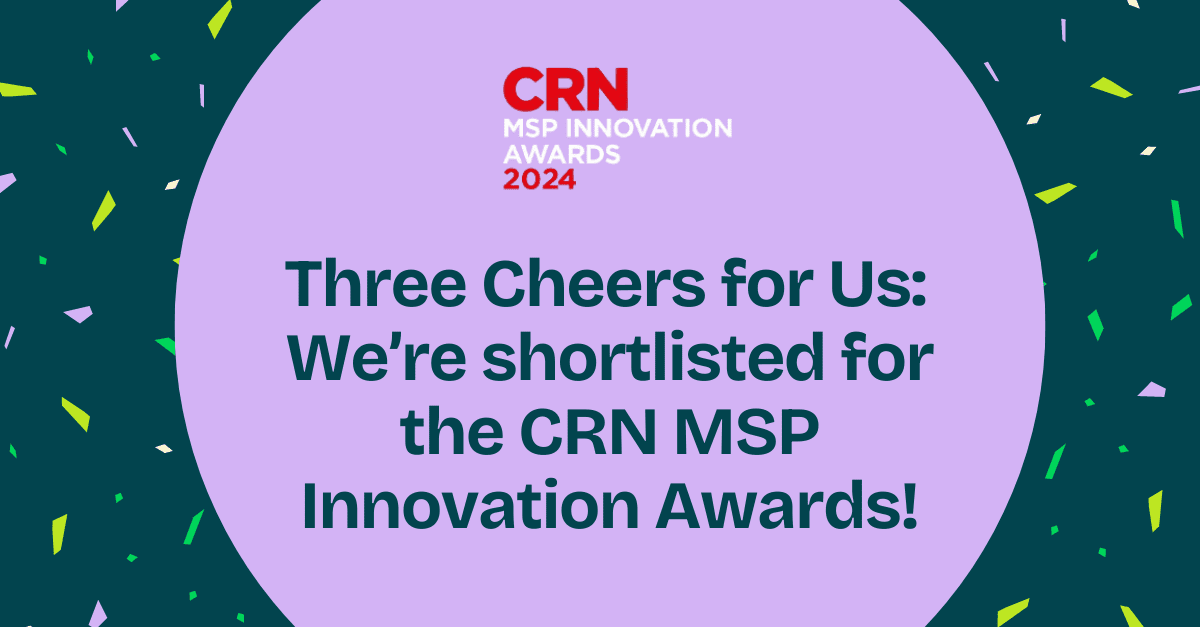 Three Cheers for Us: We’re shortlisted for the CRN MSP Innovation Awards!