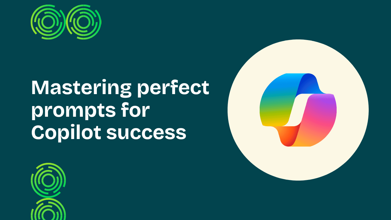 Mastering perfect prompts for Copilot success